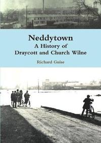bokomslag Neddytown: A History of Draycott and Church Wilne