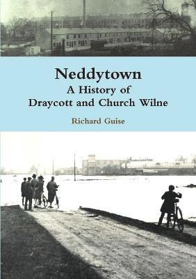 Neddytown: A History of Draycott and Church Wilne 1