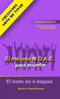bokomslag El metodo M.O.A.E para triunfar. El exito en 4 etapas