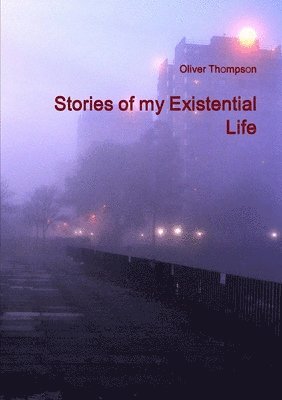 Stories of my Existential Life 1