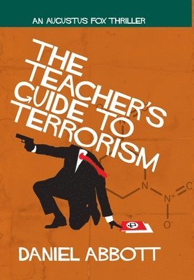 Daniel Abbott - Teacher's Guide To Terrorism, Inbunden