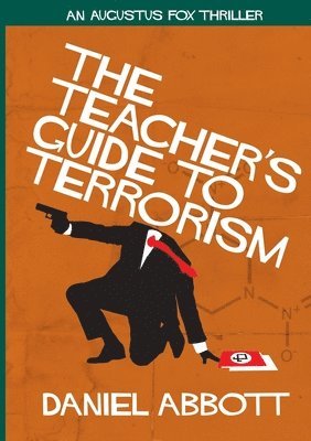 Daniel Abbott - Teacher's Guide To Terrorism, Häftad