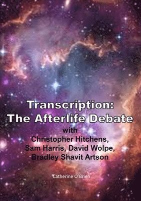 Catherine O'Brien - Transcription: the Afterlife Debate with Christopher Hitchens, Sam Harris, David Wolpe, Bradley Shavit Artson, Häftad