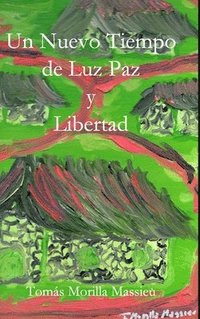 bokomslag Un Nuevo Tiempo de Luz, Paz y Libertad...