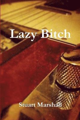 Lazy Bitch 1