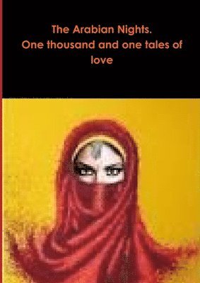 Arabian Nights. One thousand and one tales of love