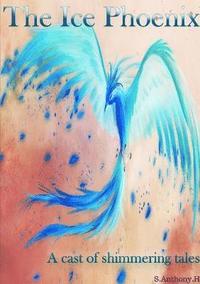 bokomslag Ice Phoenix: A Cast of Shimmering Tales