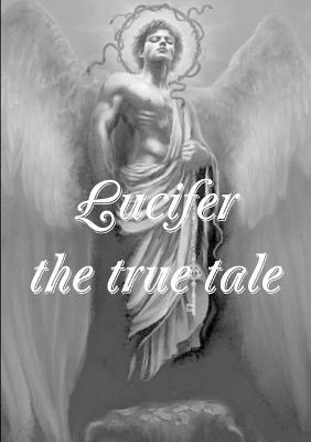 bokomslag Lucifer! the True Tale of the Devil's Work on Earth
