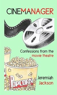 bokomslag Cinemanager... Confessions from the Movie Theatre