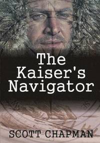 bokomslag The Kaiser's Navigator