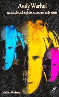 bokomslag Andy Warhol tra desiderio di Infinito e coscienza della Morte