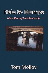 bokomslag Hale to Mumps: More Slices of Manchester Life