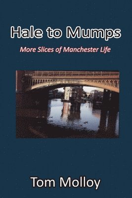 Hale to Mumps: More Slices of Manchester Life 1