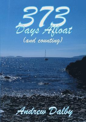 Andrew Dalby - 373 Days Afloat (and counting), Häftad
