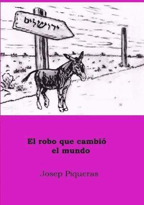 Josep Piqueras - Robo Que Cambio El Mundo, Häftad