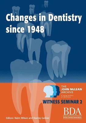 Nairn Wilson, Stanley Gelbier - Changes in Dentistry Since 1948, Häftad