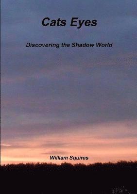 Cats Eyes - Discovering the Shadow World 1