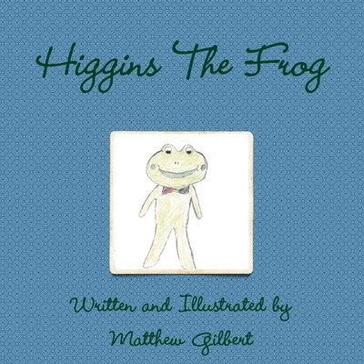 Matthew Gilbert - Higgins The Frog, Häftad