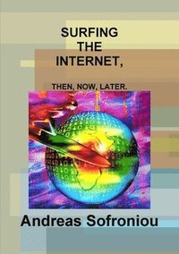 bokomslag Surfing the Internet, Then, Now, Later.