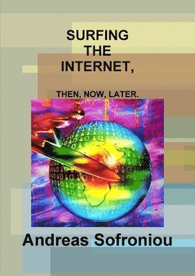 bokomslag Surfing the Internet, Then, Now, Later.