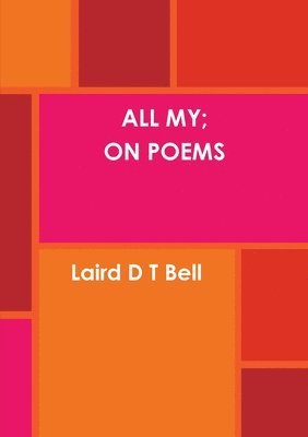 bokomslag All My; on Poems