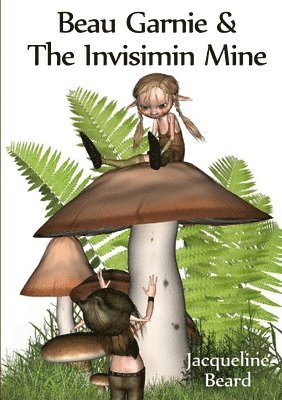 Beau Garnie & the Invisimin Mine 1