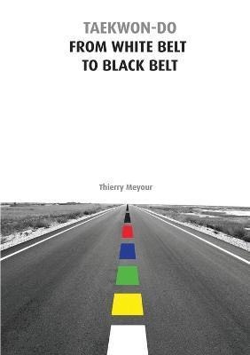 Thierry Meyour - Taekwon-Do from White Belt to Black Belt, Häftad