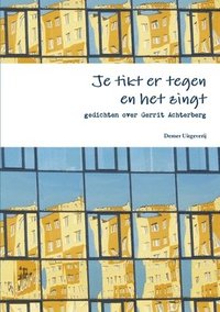 bokomslag Je Tikt Er Tegen En Het Zingt, Gedichten Over Gerrit Achterberg