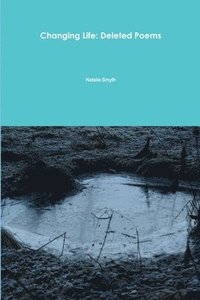 bokomslag Changing Life: Deleted Poems