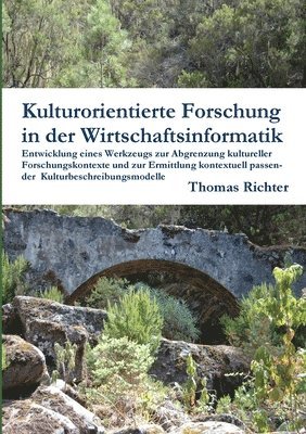 bokomslag Kulturorientierte Forschung in Der Wirtschaftsinformatik: Entwicklung Eines Werkzeugs Zur Abgrenzung Kultureller Forschungskontexte Und Zur Ermittlung Kontextuell Passender Kulturbeschreibungsmodelle