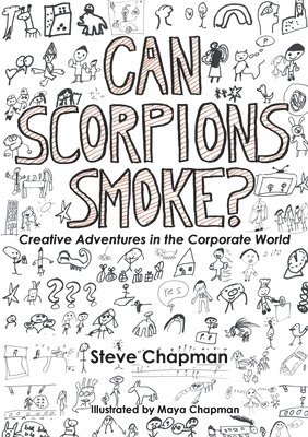 Steve Chapman - Can Scorpions Smoke? Creative Adventures in the Corporate World, Häftad
