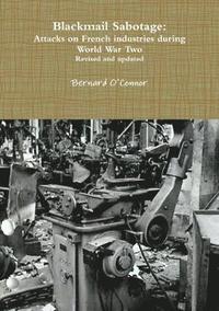 bokomslag Blackmail Sabotage: Attacks on French Industries During World War Two
