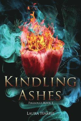 Kindling Ashes: Firesouls Book I 1