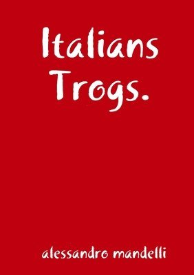 Italians Trogs. 1