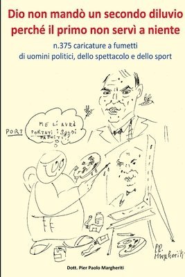 bokomslag Dio non mando un secondo diluvio perche il primo non servi a niente n.375 caricature a fumetti di uomini politici,dello spettacolo e dello sport