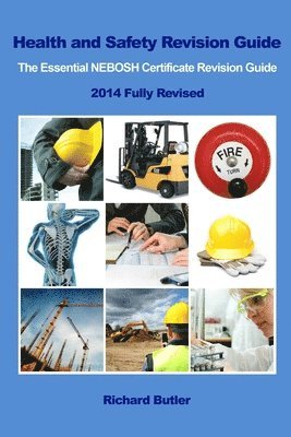 Health and Safety Revision Guide - The Essential NEBOSH Certificate Revision Guide 1