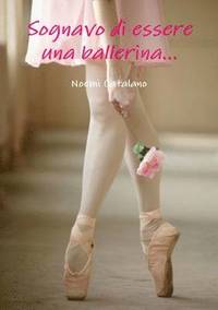 bokomslag Sognavo di essere una ballerina...