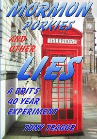 bokomslag Mormon Porkies and Other Lies - A Brit's 40 Year Experiment