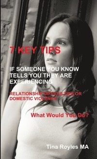 bokomslag 7 Key Tips 'If Someone You Know Tells You They are Experiencing Relationship Difficulties or Domestic Violence'