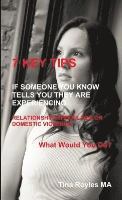 7 Key Tips 'If Someone You Know Tells You They are Experiencing Relationship Difficulties or Domestic Violence' 1