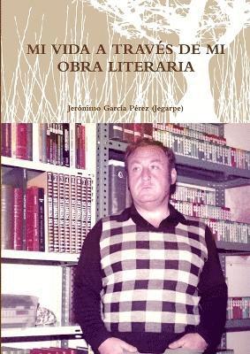 Jerónimo García Pérez (Jegarpe) - Mi Vida a Través de Mi Obra Literaria, Häftad