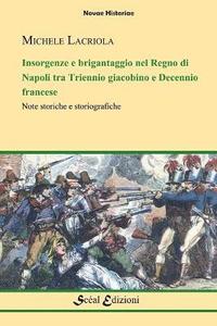 bokomslag Insorgenze e Brigantaggio Nel Regno Di Napoli: Tra Triennio Giacobino e Decennio Francese