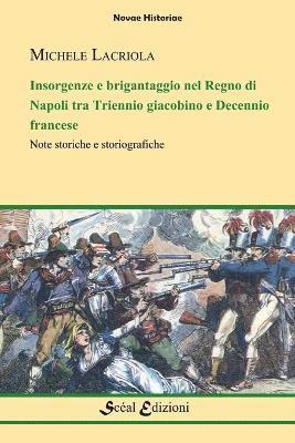 Michele Lacriola - Insorgenze e Brigantaggio Nel Regno Di Napoli: Tra Triennio Giacobino e Decennio Francese, Häftad