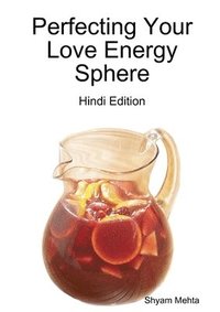 bokomslag Perfecting Your Love Energy Sphere: Hindi Edition