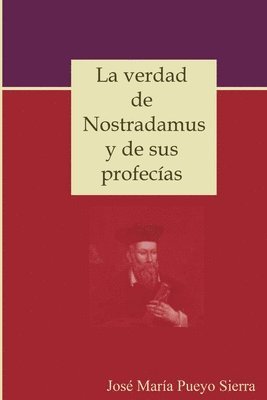 La verdad de Nostradamus y de sus profecas 1