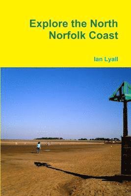 bokomslag Explore the North Norfolk Coast