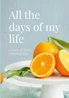 David Petts - All the Days of My Life - a story of God's Unfailing Love, Häftad