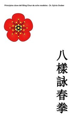 Matthias Gruber, Sylvia Gruber - Principios Clave Del Wing Chun De Ocho Modelos, Inbunden