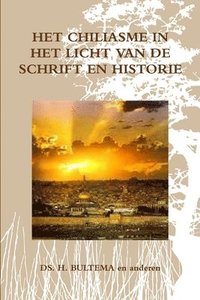 bokomslag Het Chiliasme in Het Licht Van De Schrift En Historie