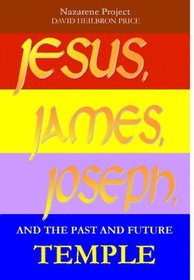 Jesus, James, Joseph and the Past and Future Temple 1